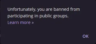 Unfortunately, you are banned from participating in public groups.